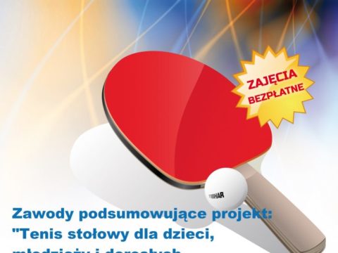 Podsumowanie projektu „Tenis stołowy dla dzieci, młodzieży i dorosłych mieszkańców Tarnobrzega i okolic”